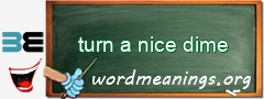 WordMeaning blackboard for turn a nice dime
